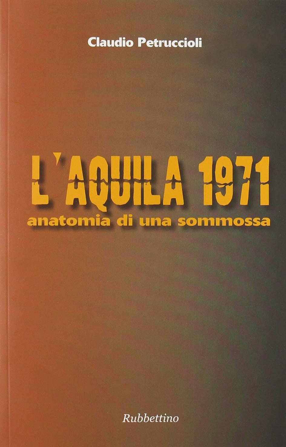 L'Aquila 1971. Anatomia di una sommossa