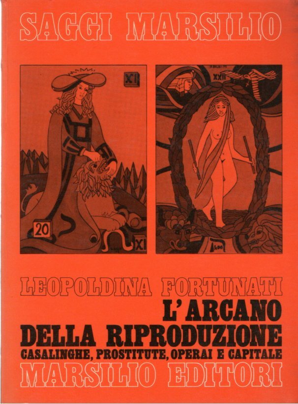 L'arcano della riproduzione : casalinghe, prostitute, operai e capitale