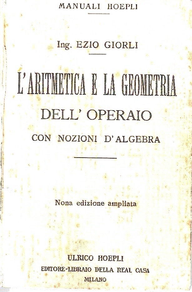 L'aritmetica e la geometria dell'operaio con nozioni di algebra (Manuali …