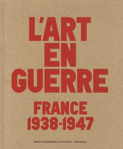 L'art de la guerre: France 1938-1947