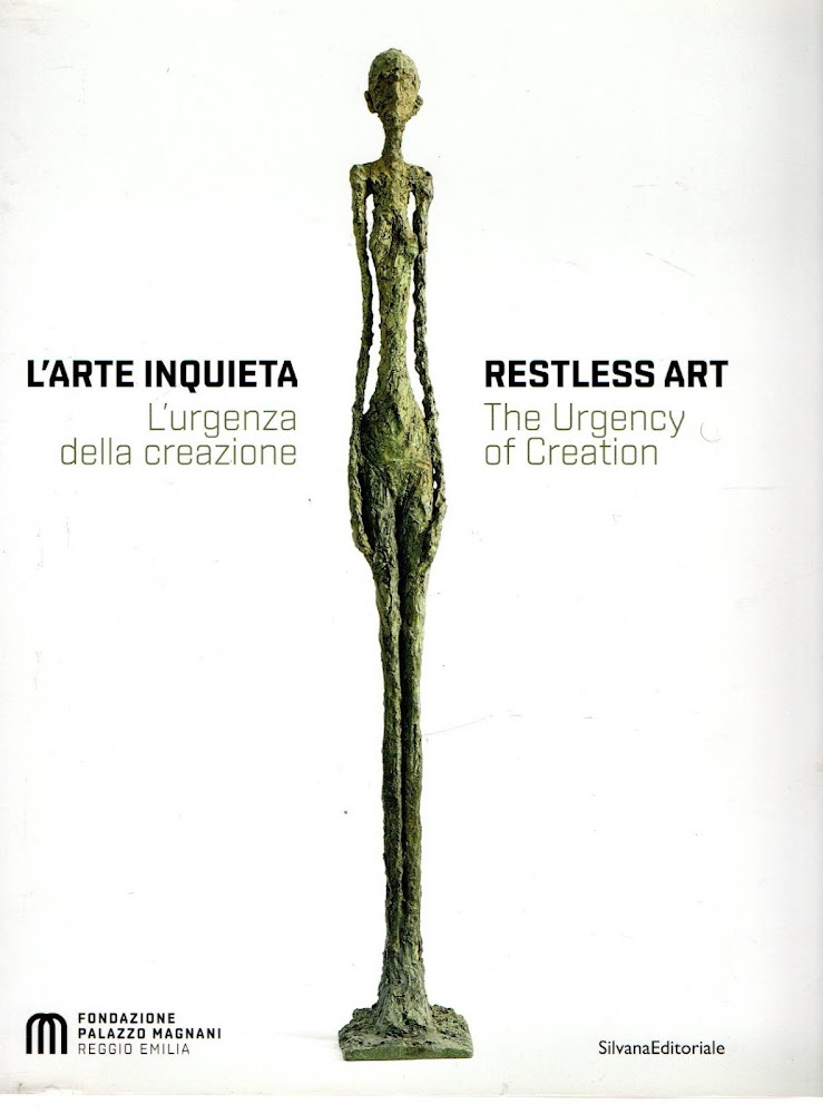 L' Arte inquieta : L'urgenza della creazione = Restless art …