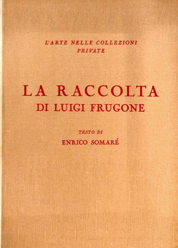 L'arte nelle collezioni private. La raccolta di Luigi Frugone. 100 …