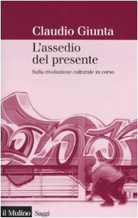 L'assedio del presente. Sulla rivoluzione culturale in corso