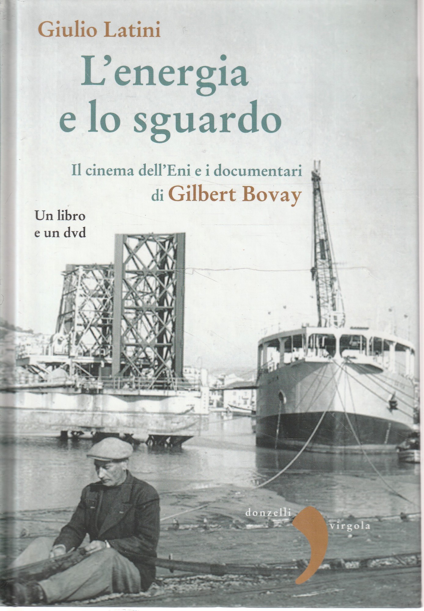 L' energia e lo sguardo : il cinema dell'Eni e …