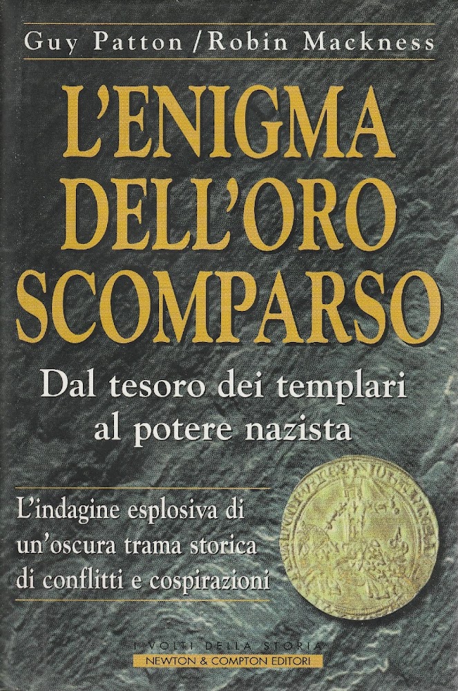 L'enigma dell'oro scomparso. Dal tesoro dei templari al potere nazista. …