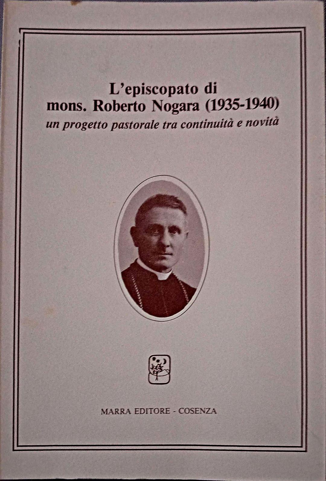 L'episcopato di mons. Roberto Nogara, 1935-1940 : un progetto pastorale …
