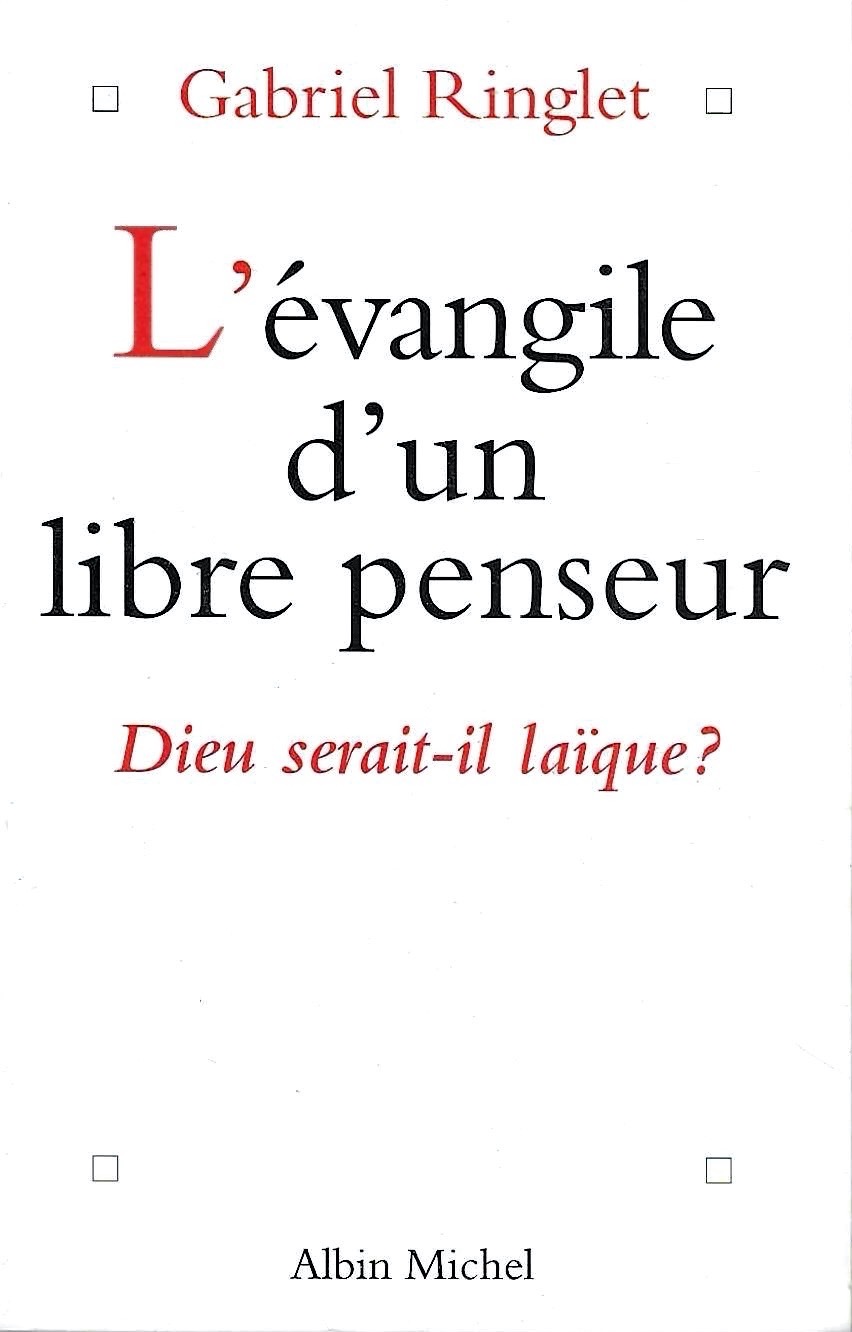 L' évangile d'un libre penseur. Dieu serait-il laique ?
