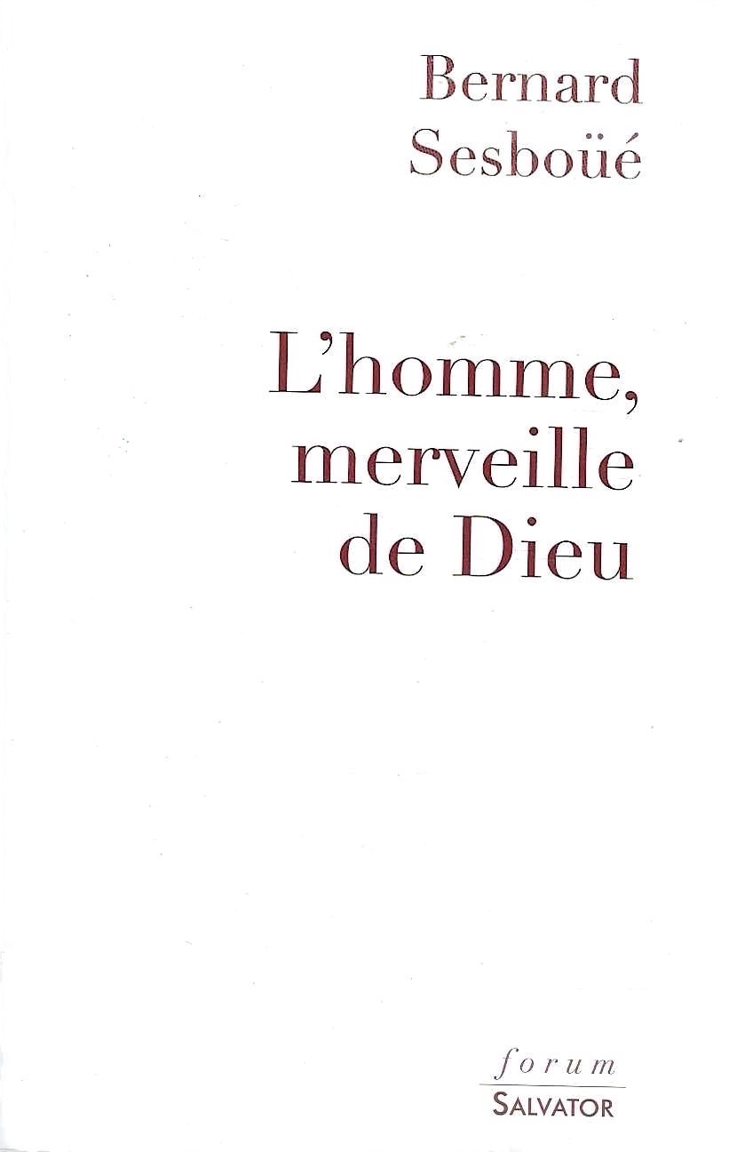 L'homme, merveille de Dieu: Essai d'anthropologie christologique