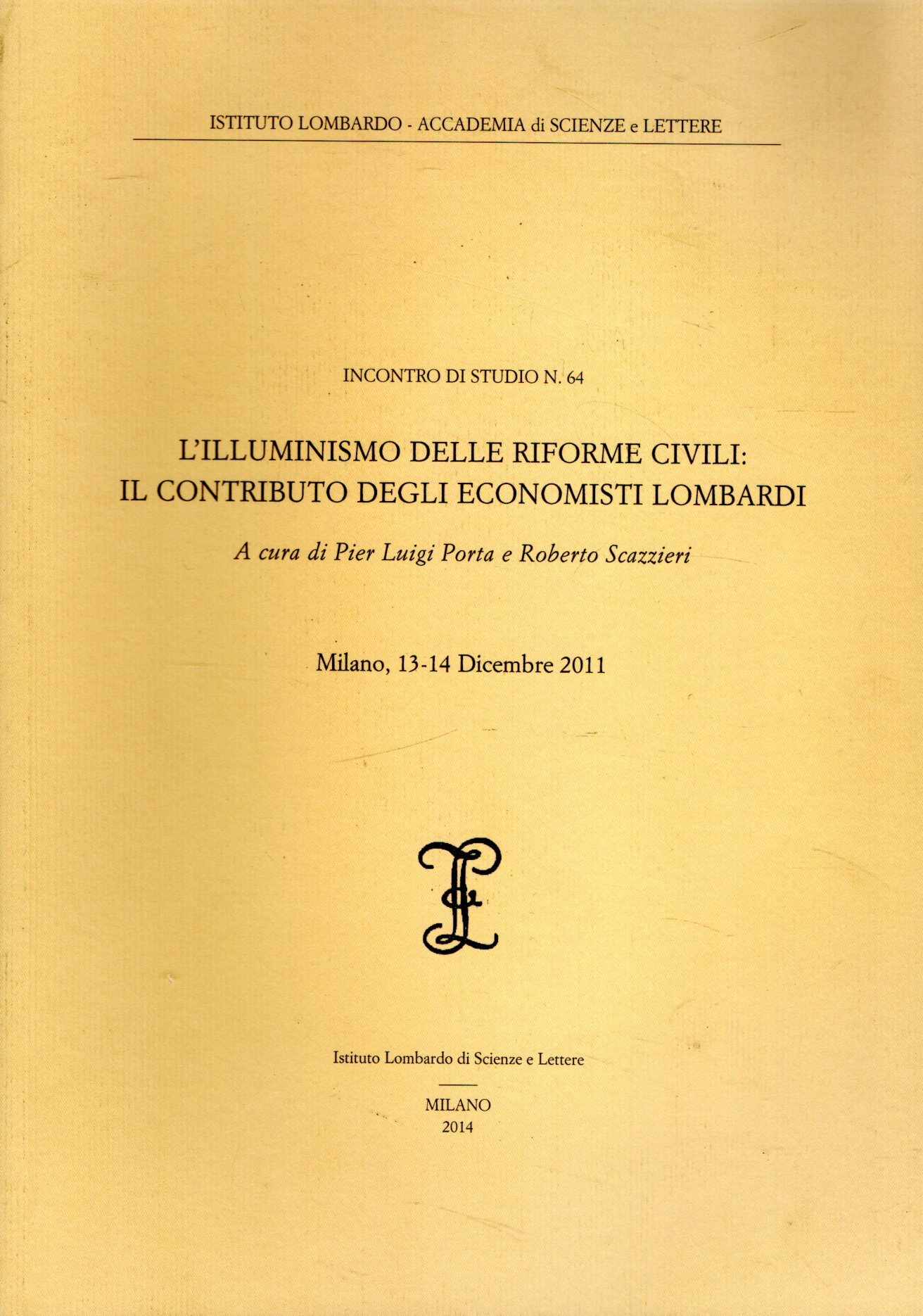 L'illuminismo delle riforme civili il contributo degli economisti lombardi: Milano, …