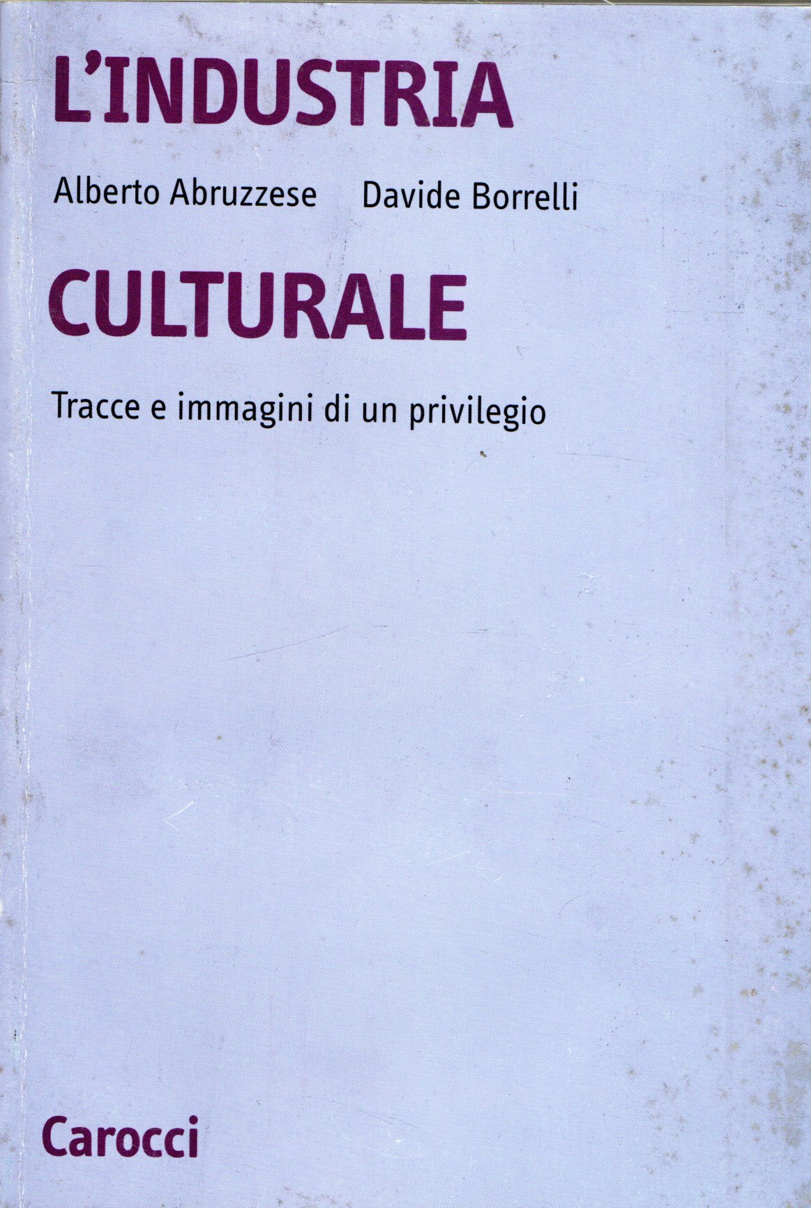 L'industria culturale. Tracce e immagini di un privilegio