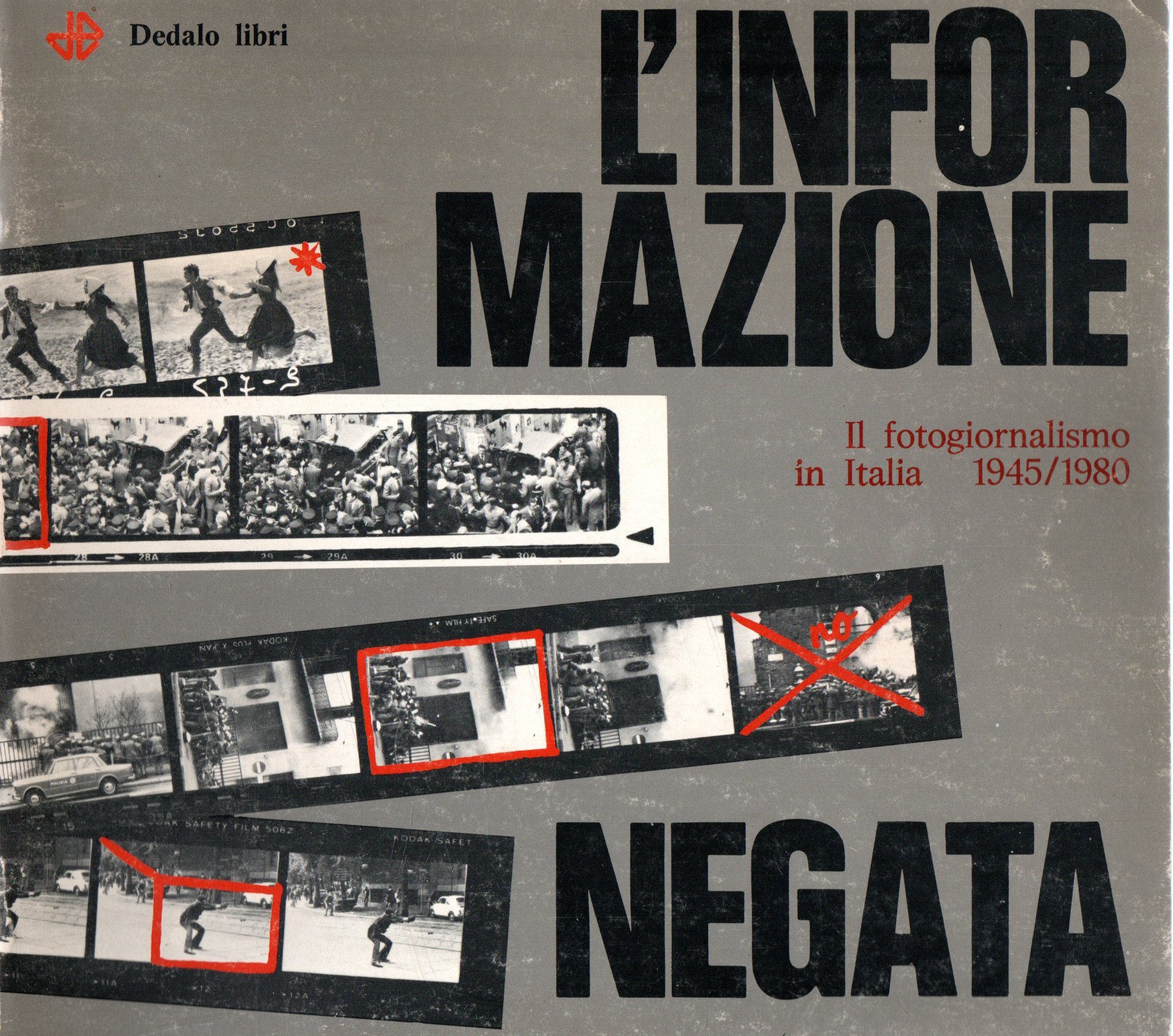 L'informazione negata : Il fotogiornalismo in Italia 1945/1980