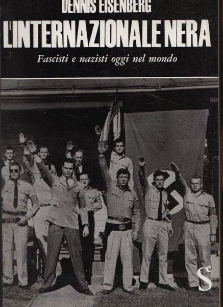 L'Internazionale nera. Fascisti e nazisti oggi nel mondo.