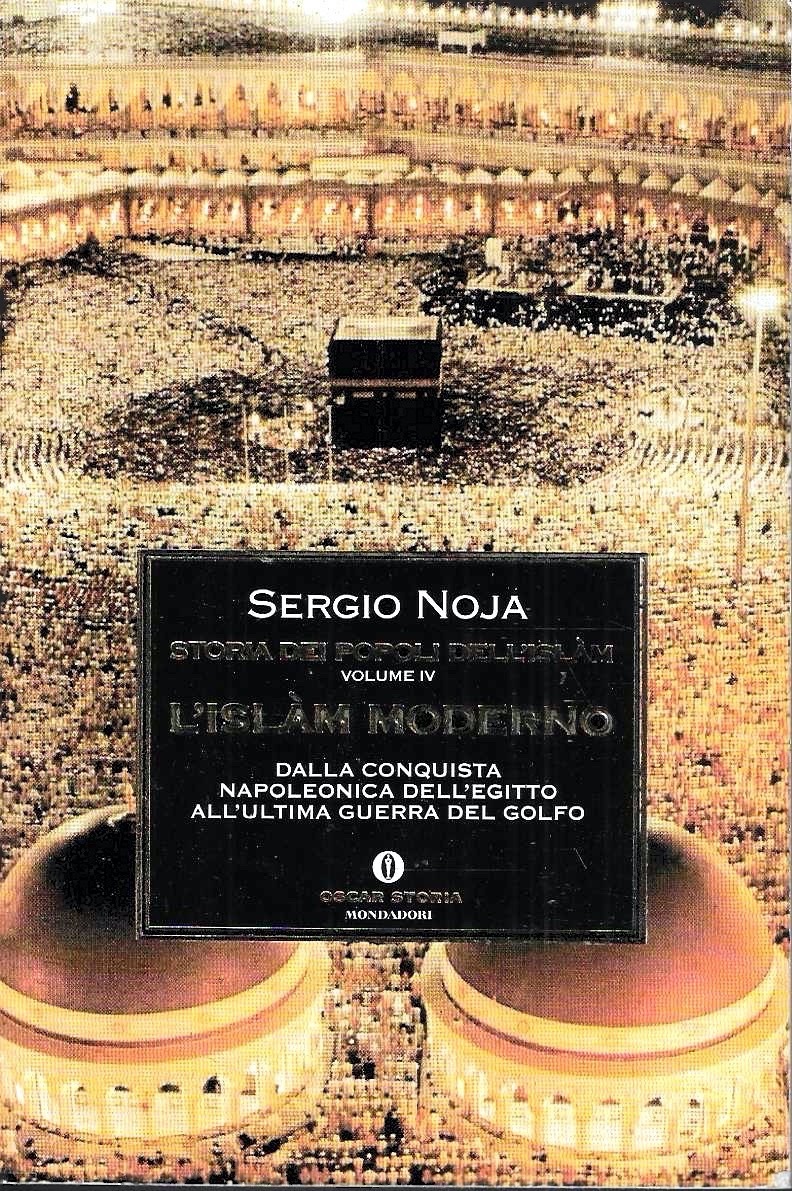 L'Islam moderno. Dalla conquista napoleonica dell'Egitto all'ultima guerra del Golfo …