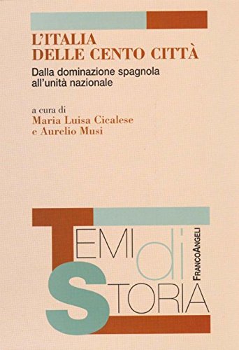 L'Italia delle cento città. Dalla dominazione spagnola all'unità nazionale
