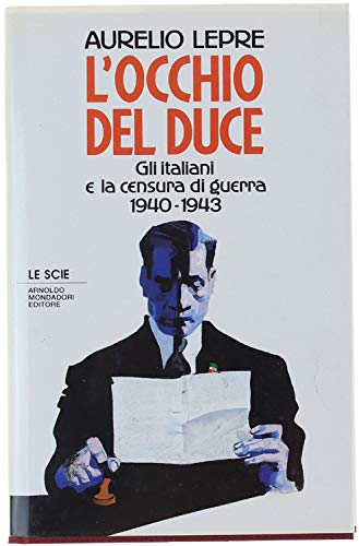 L'occhio del Duce. Gli italiani e la censura di guerra …