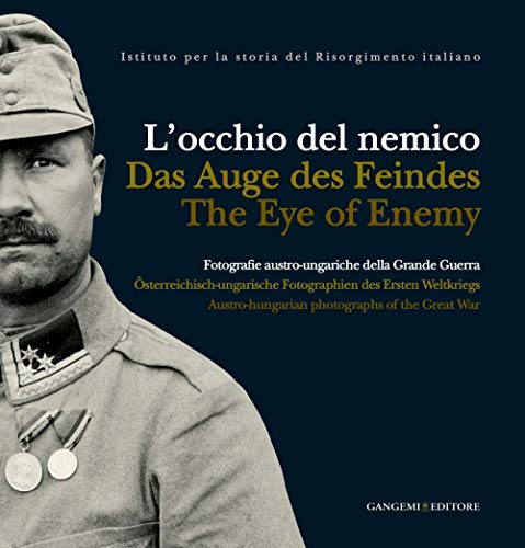 L'occhio del nemico. Fotografie austro-ungariche. Ediz. italiana, inglese e tedesca: …