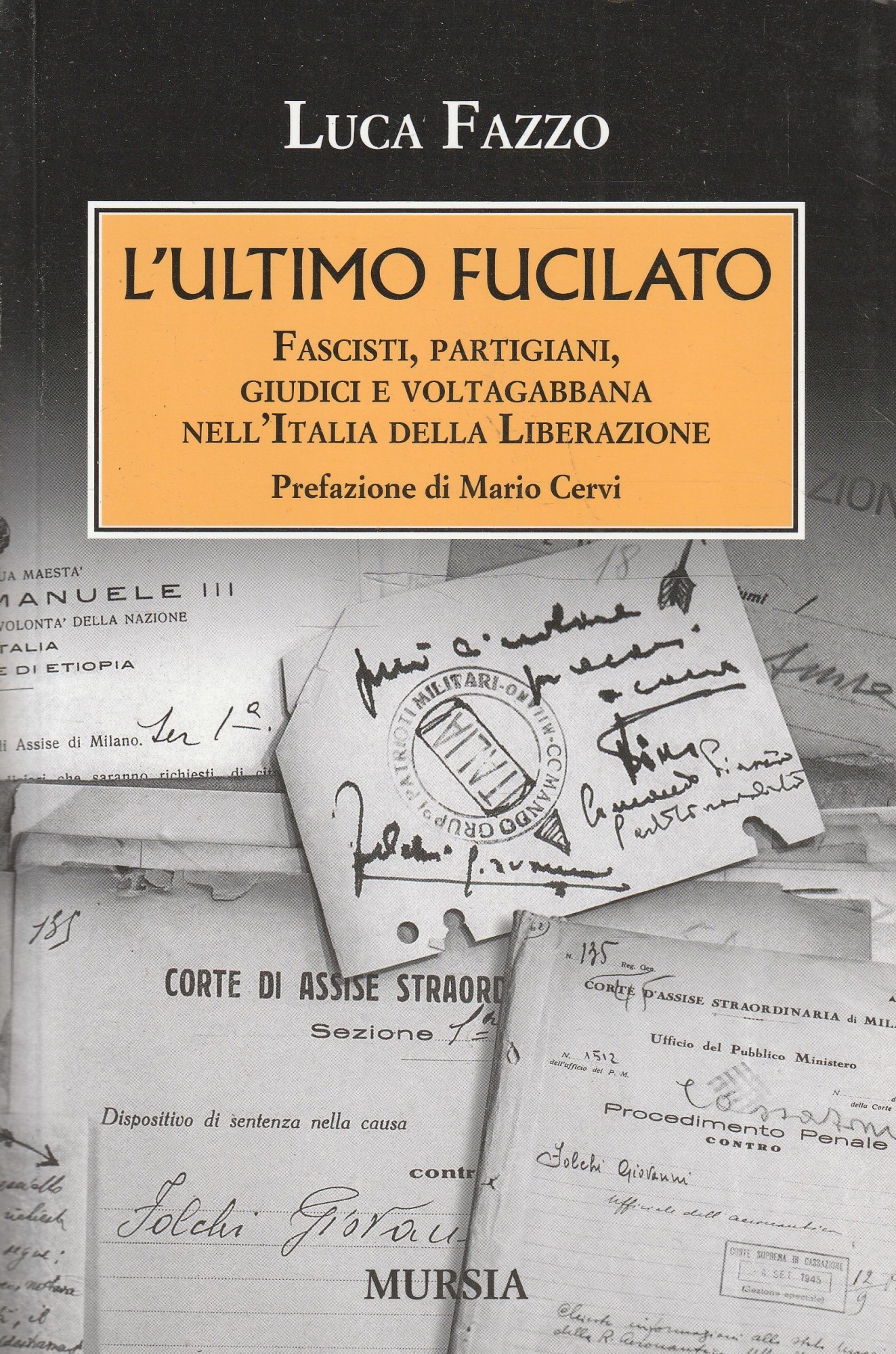 L' ultimo fucilato : fascisti, partigiani, giudici e voltagabbana nell'Italia …