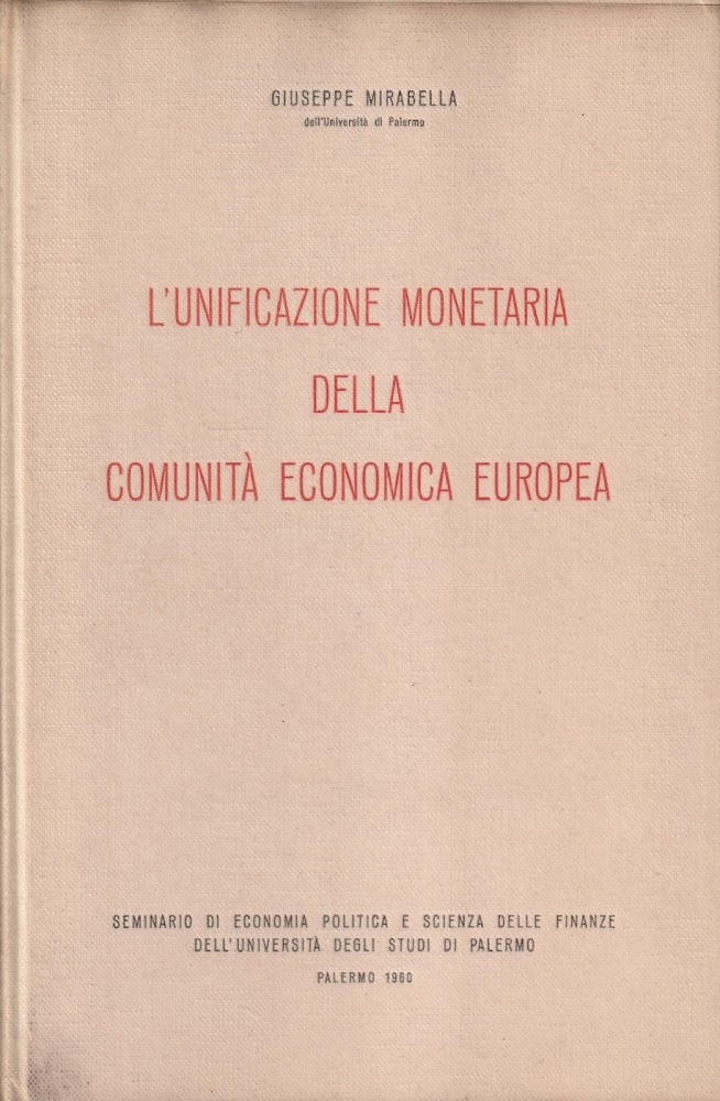 L'unificazione monetaria della Comunità Economica Europea. Seminario di Economia Politica …