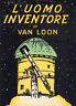 L'uomo inventore di Van Loon