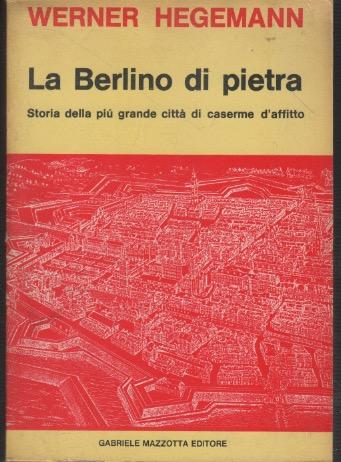 La Berlino di pietra: Storia della più grande città di …