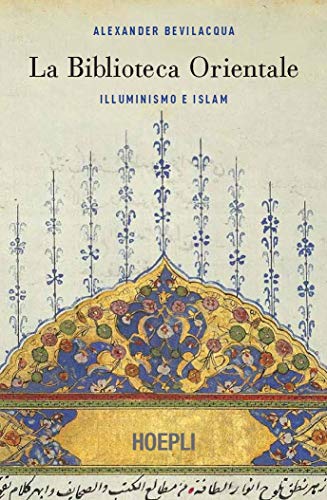 La Biblioteca orientale : illuminismo e islam