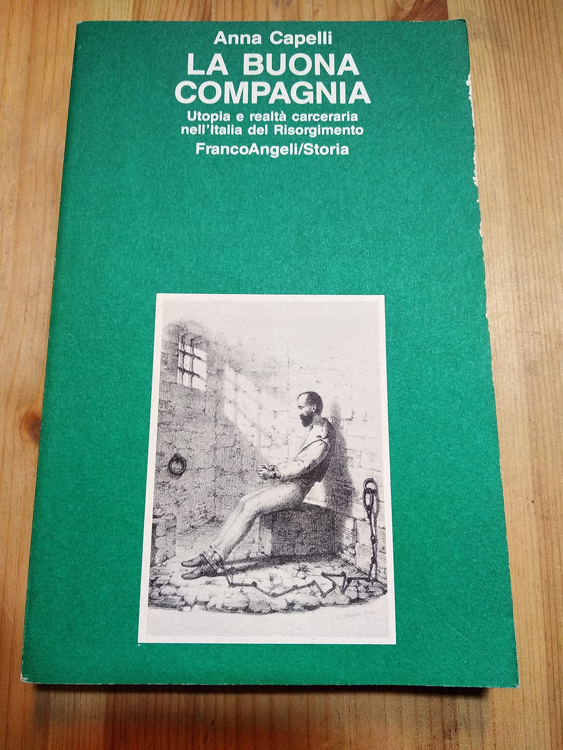 La buona compagnia. Utopia e realtà carceraria nell'Italia del Risorgimento