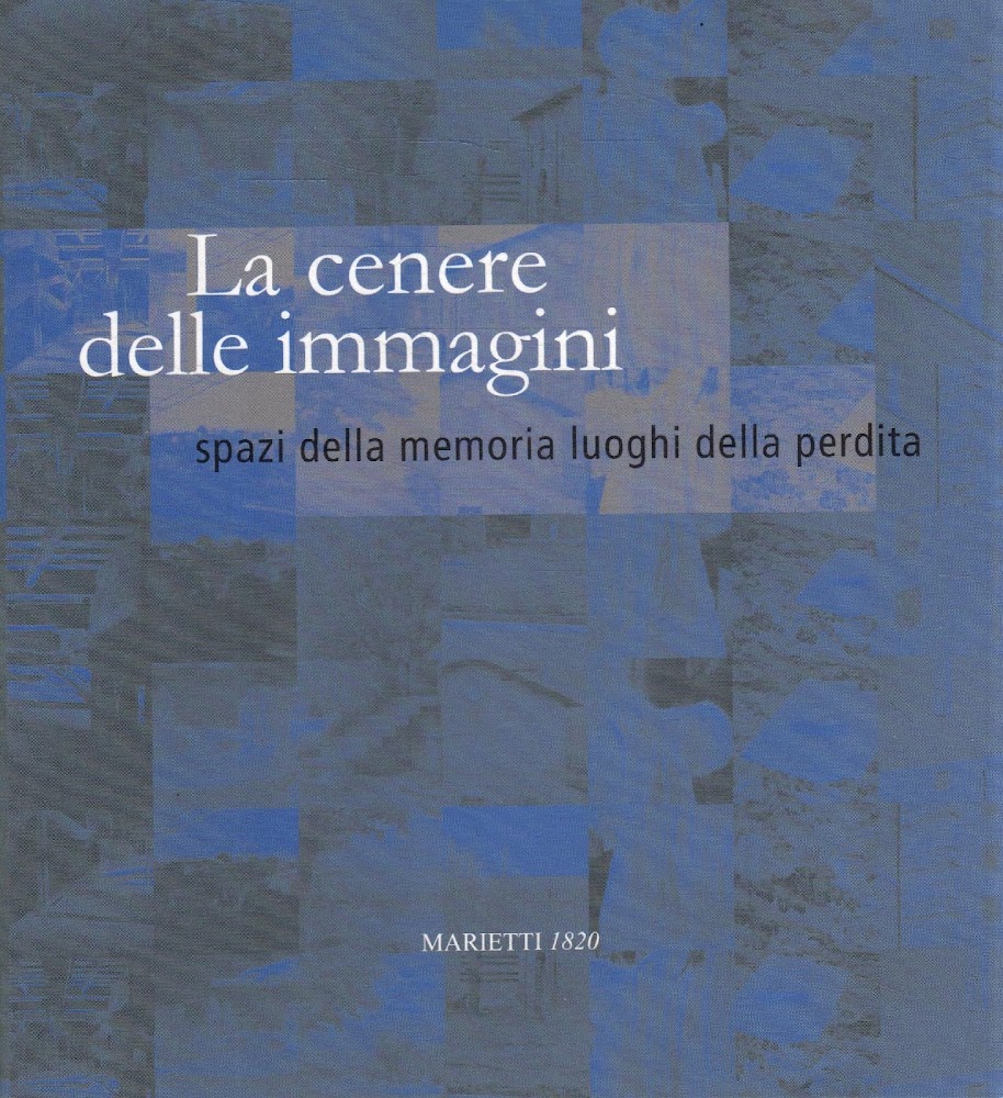 La cenere delle immagini : spazi della memoria luoghi della …