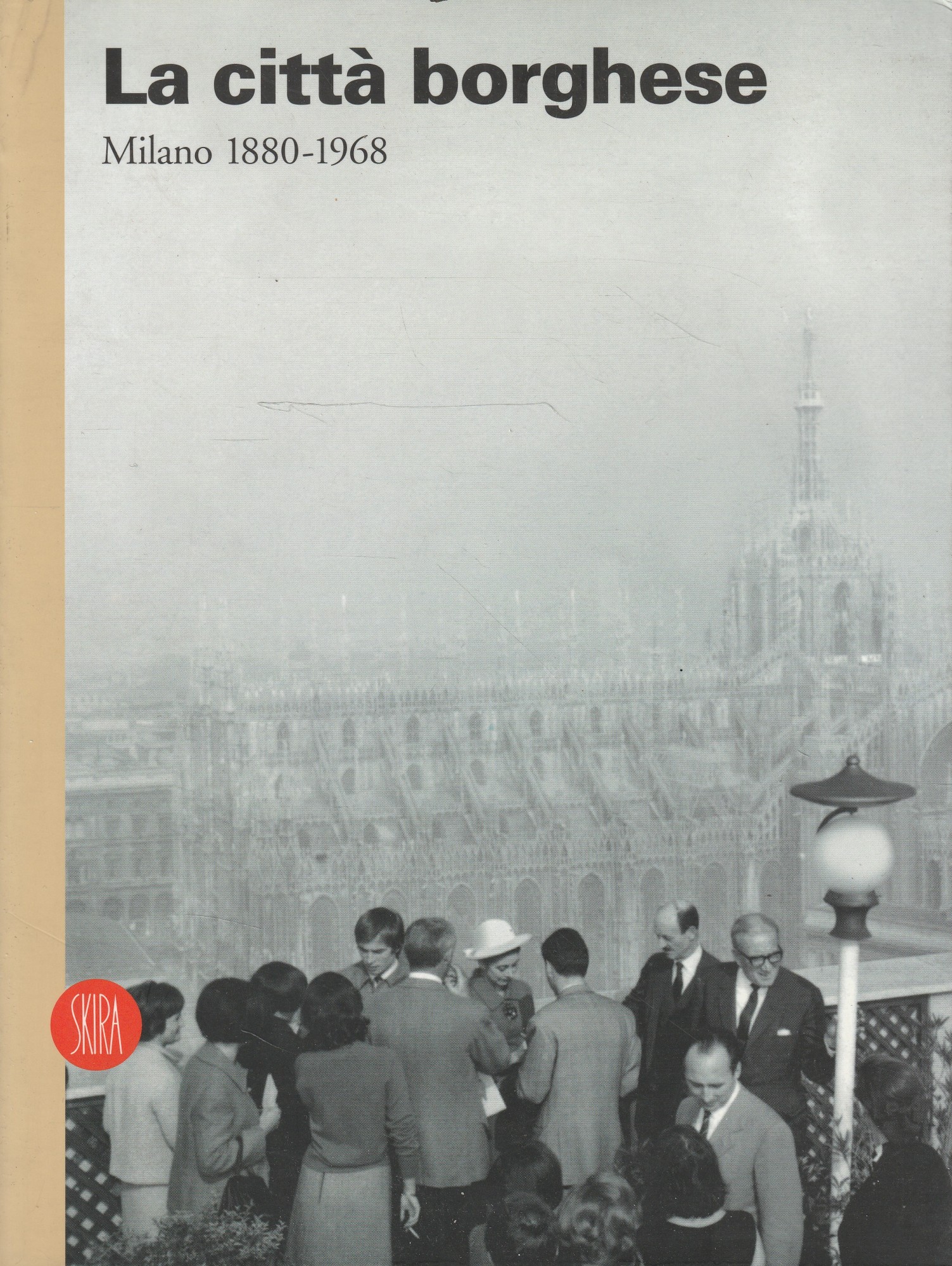 La città borghese. Milano, 1880-1968