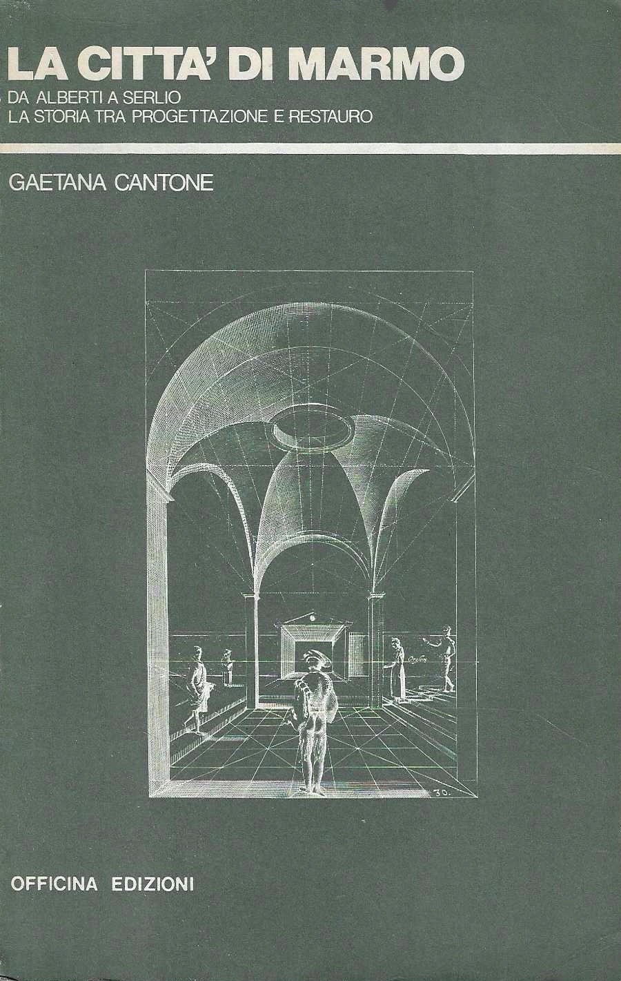 La città di marmo. Da Alberti a Serlio la storia …