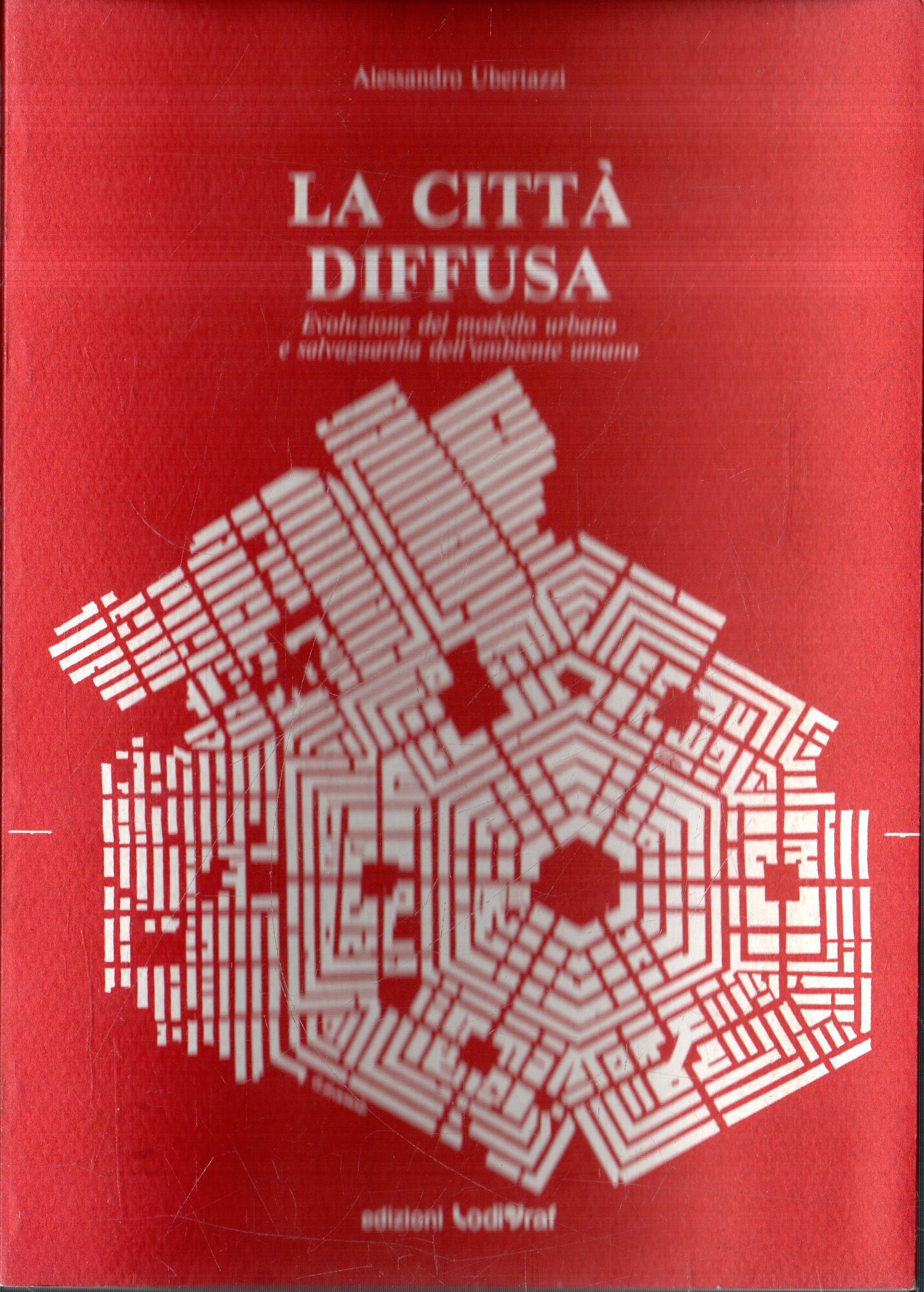 La città diffusa. Evoluzione del modello urbano e salvaguardia dell'ambiente …