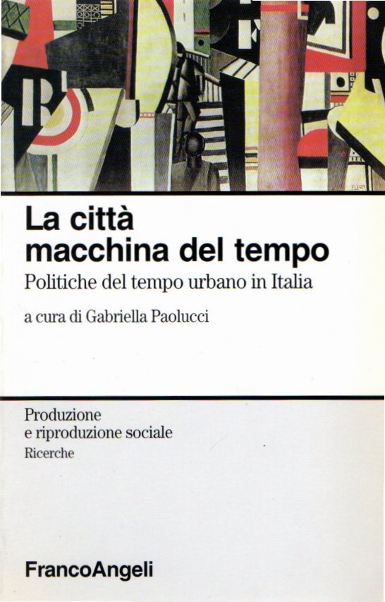 La città, macchina del tempo. Politica del tempo e città …