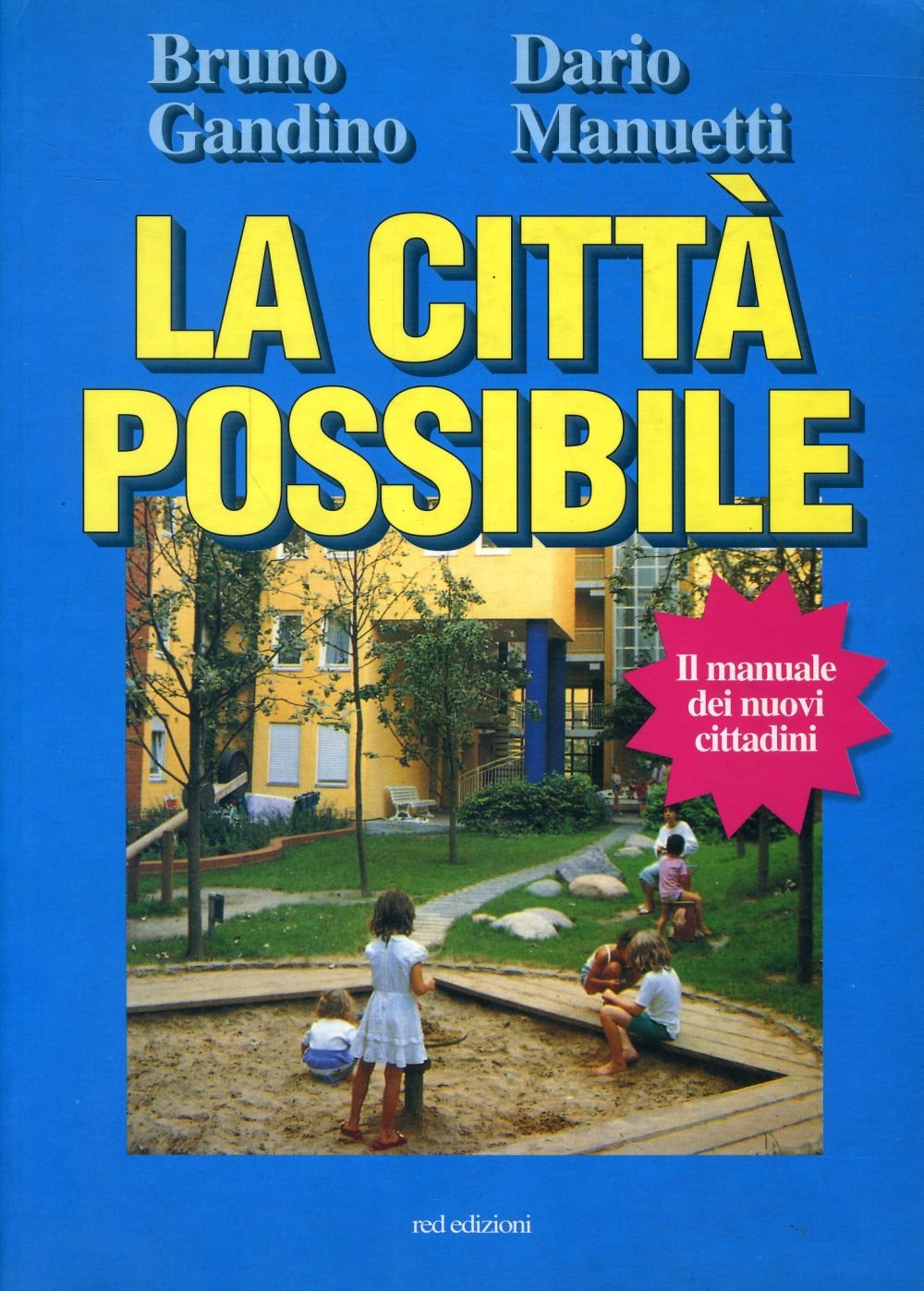 La città possibile. Manuale per rendere più vivibile e accogliente …