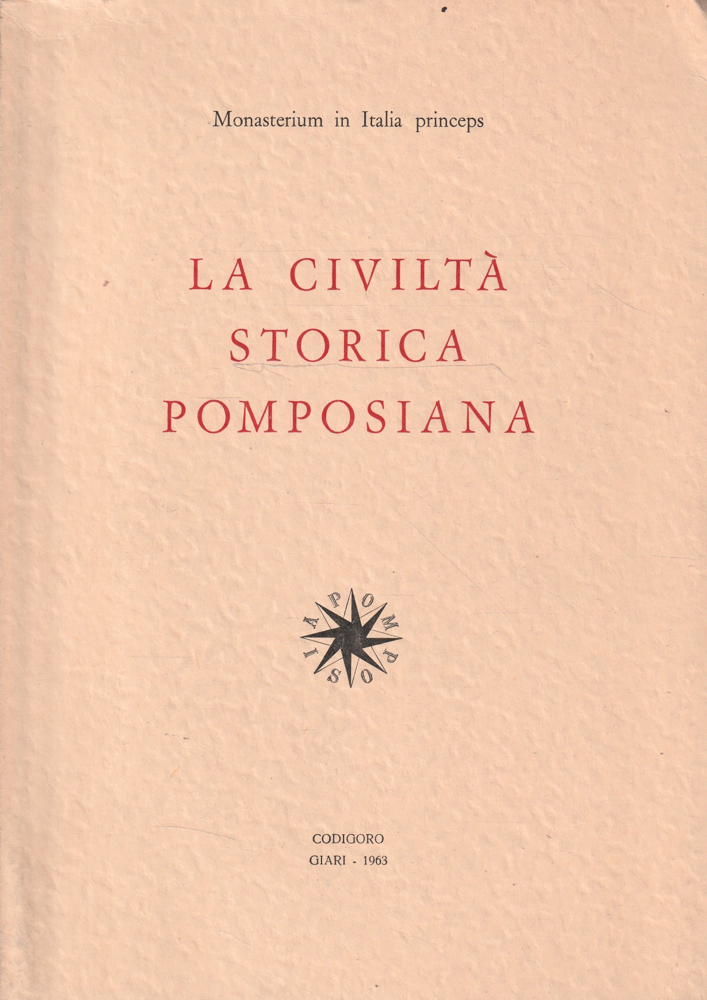 La civiltà storica pomposiana. Catalogo della Mostra preparata dal Comitato …