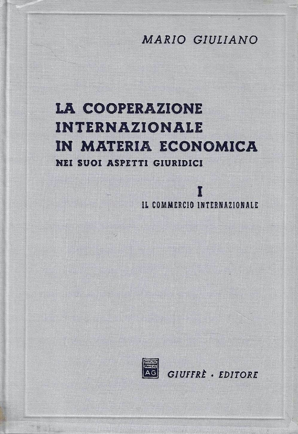 La cooperazione internazionale in materia economica nei suoi aspetti giuridici, …