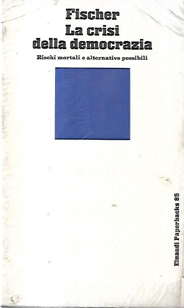 La crisi della democrazia: Rischi morali e alternative possibili