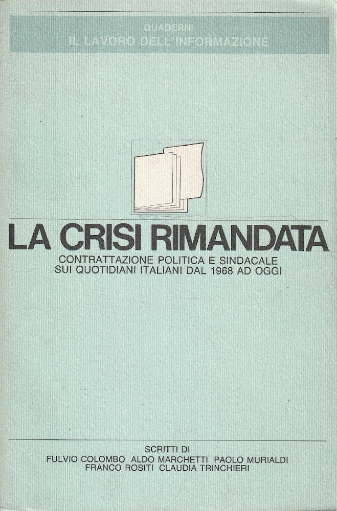 La crisi rimandata. Contrattazione politica e sindacale sui quotidiani italiani …
