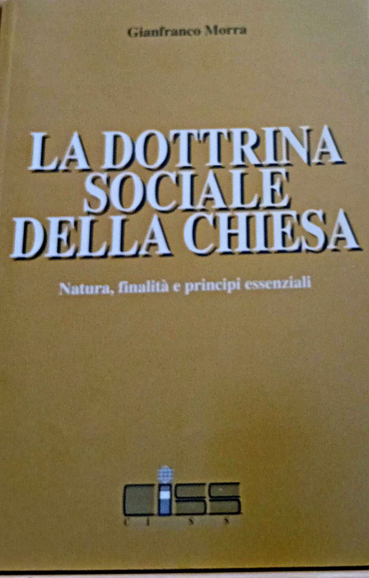 La Dottrina Sociale Della Chiesa Natura Finalità e Principi Essenziali