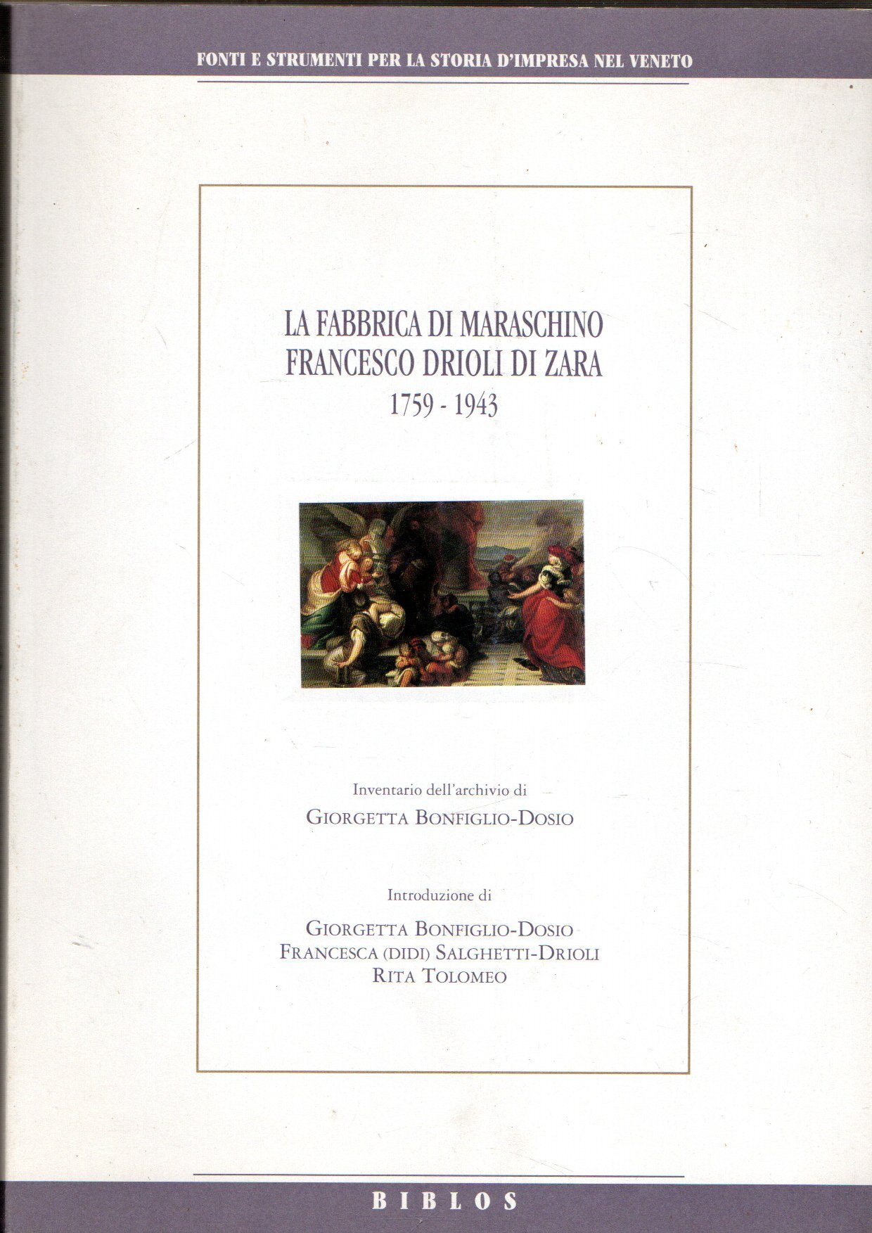 La fabbrica di maraschino Francesco Drioli di Zara (1759-1943)