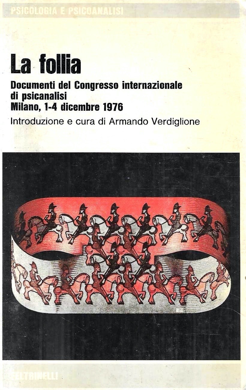 La follia. Documenti del Congresso internazionale di psicanalisi. Milano 1-4 …