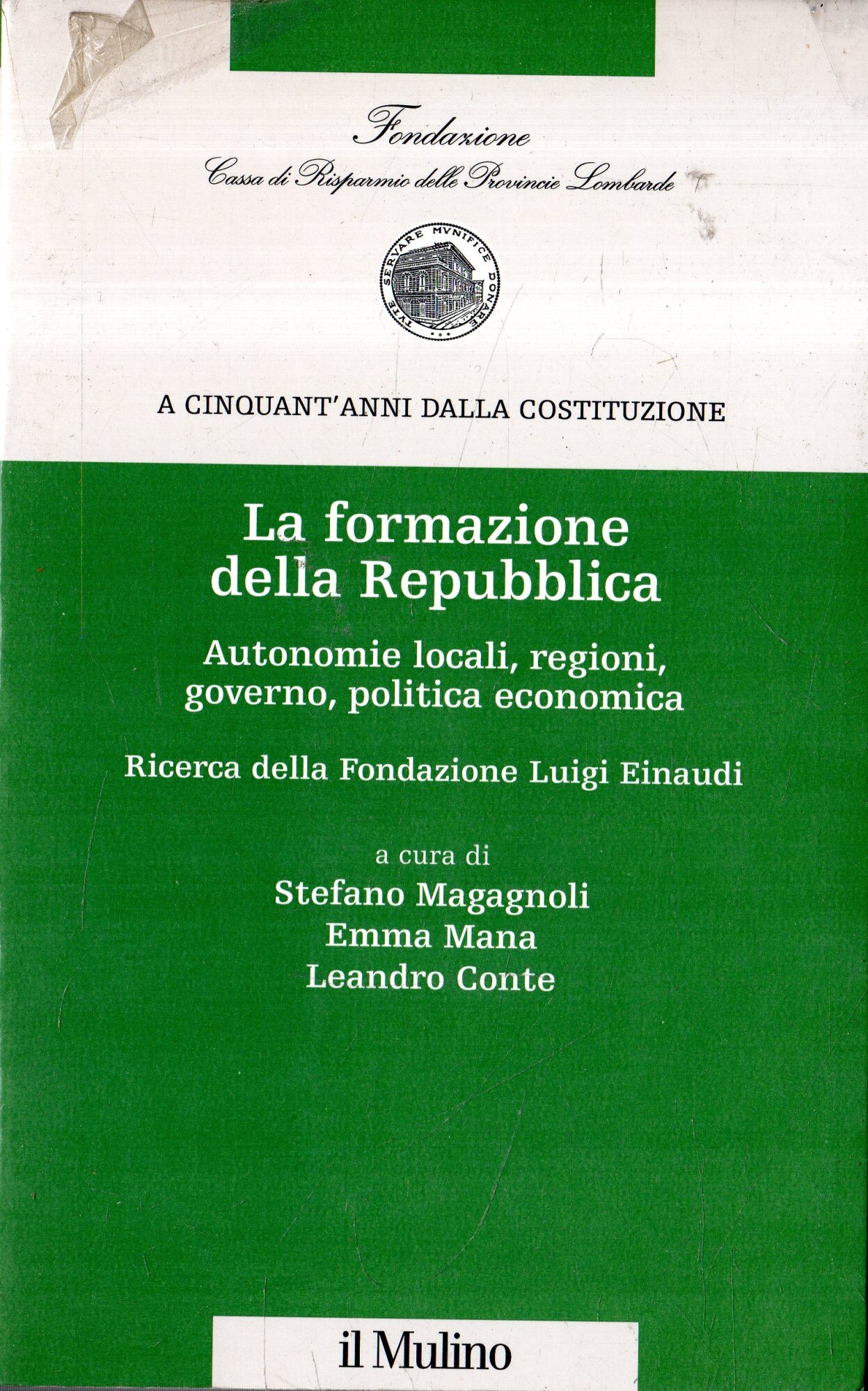 La formazione della Repubblica: Autonomie locali, regioni, governo, politica economica