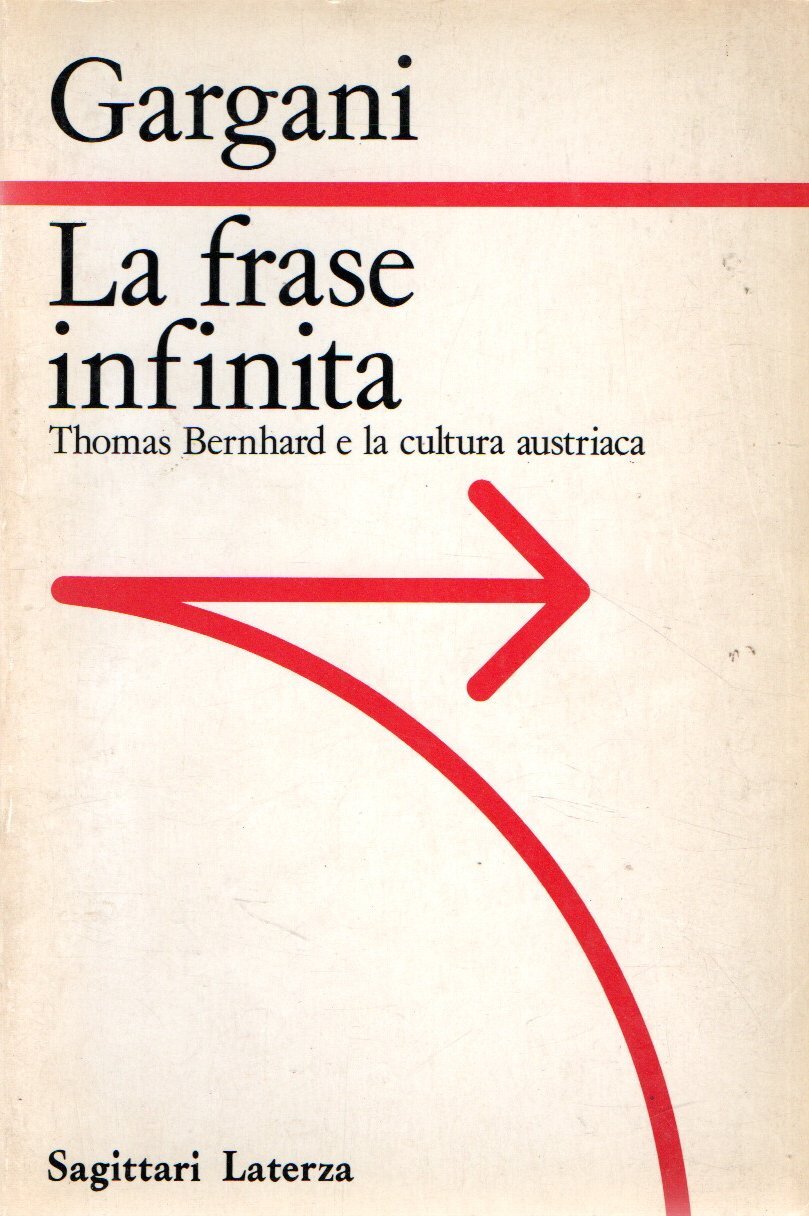 La frase infinita : Thomas Bernhard e la cultura austriaca
