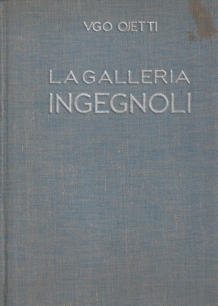 La galleria Ingegnoli con testo di Ugo Ojetti. Cenni biografici …