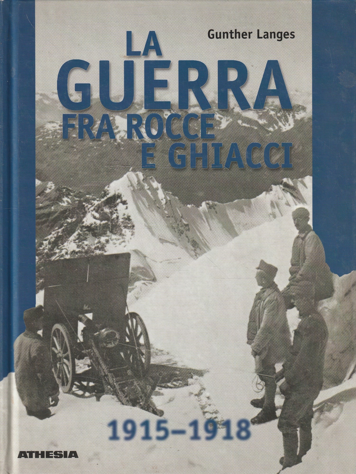 La guerra fra rocce e ghiacci : la guerra mondiale …