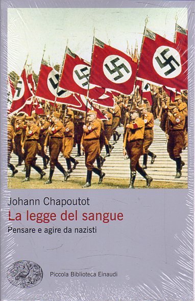 La legge del sangue : pensare e agire da nazisti
