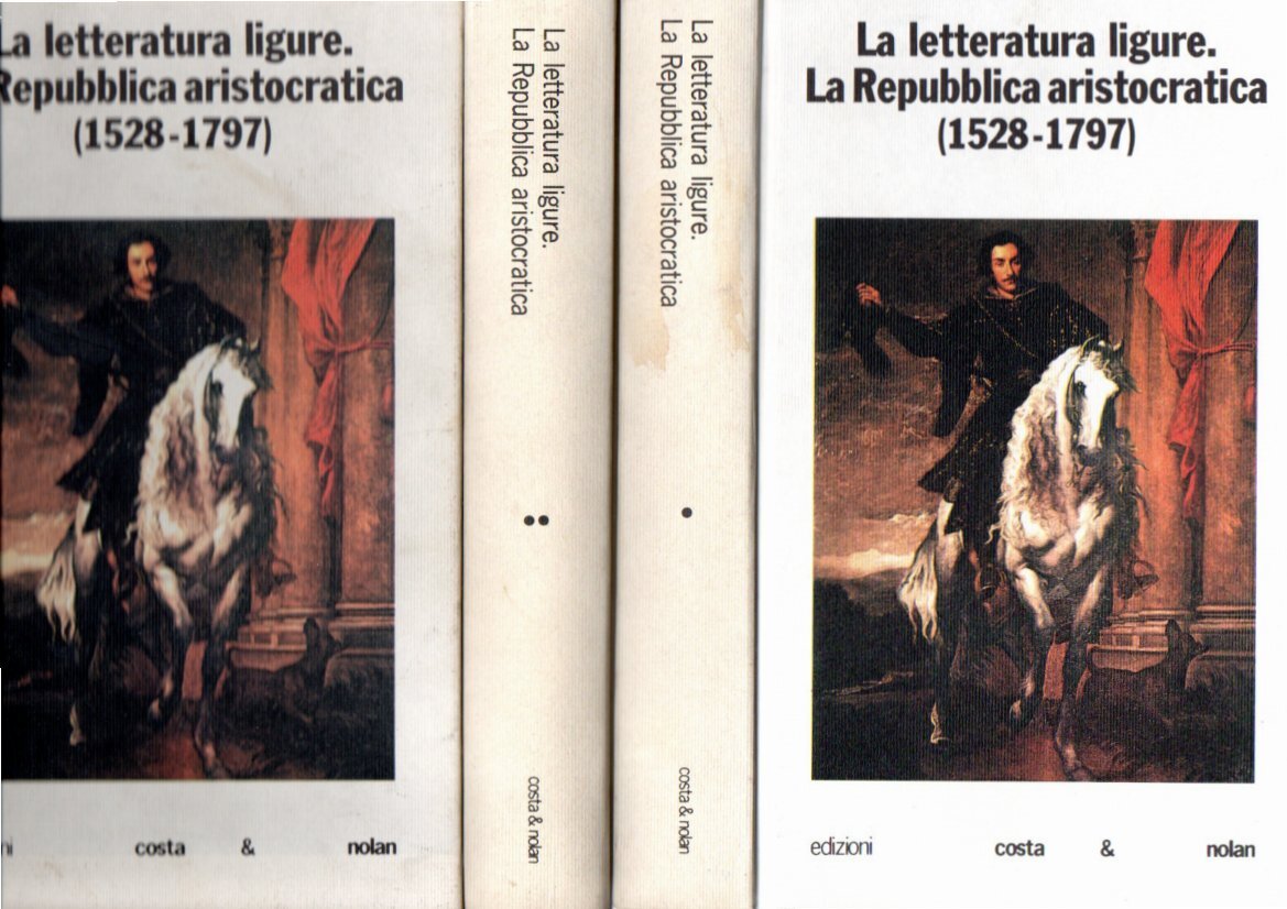 La letteratura ligure : la Repubblica aristocratica : 1528-1797 (2 …