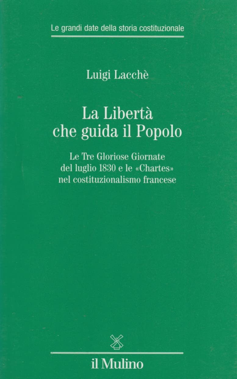 La libertà che guida il popolo. Le tre Gloriose Giornate …