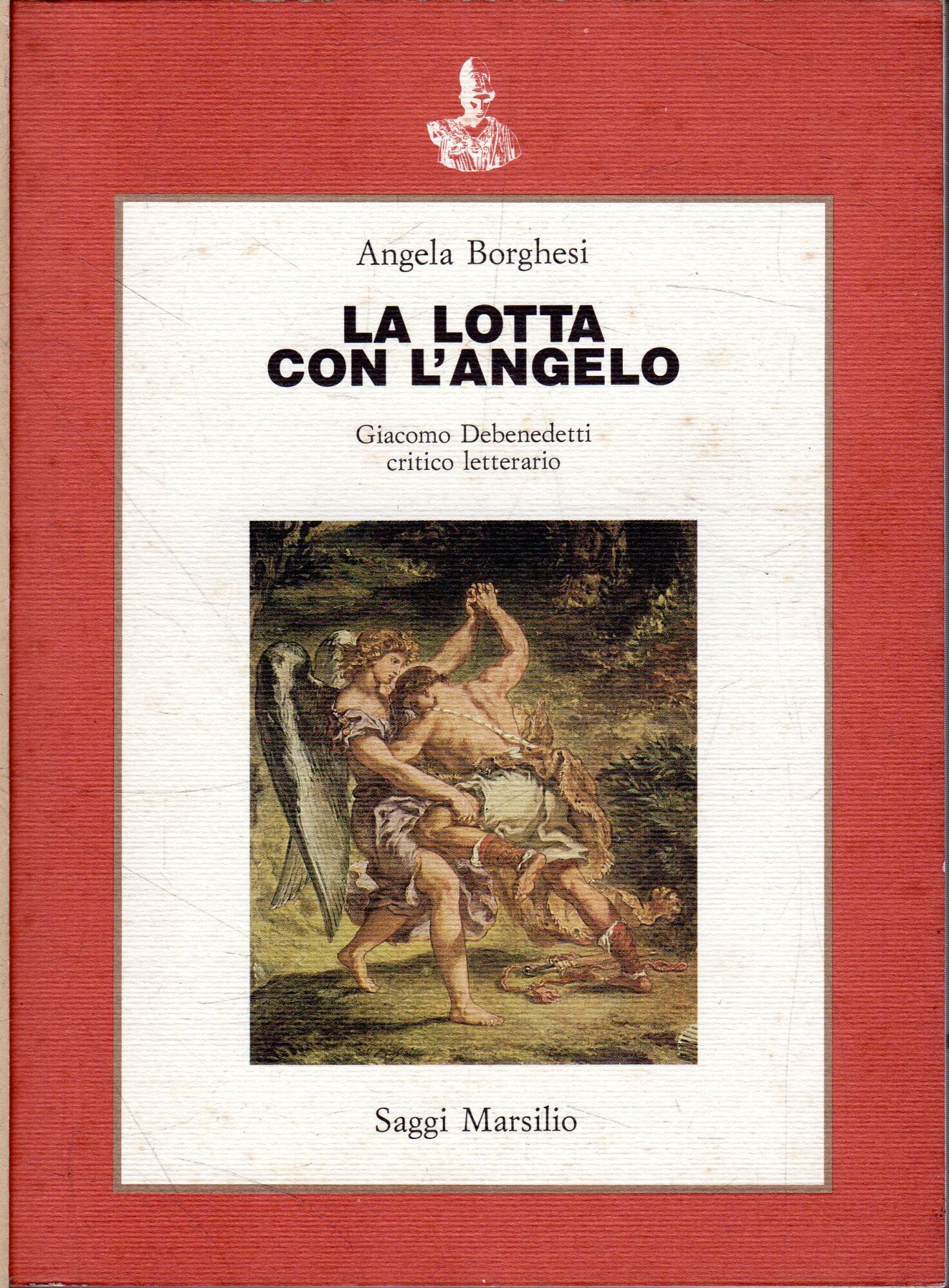 La lotta con l'angelo : Giacomo Debenedetti critico letterario