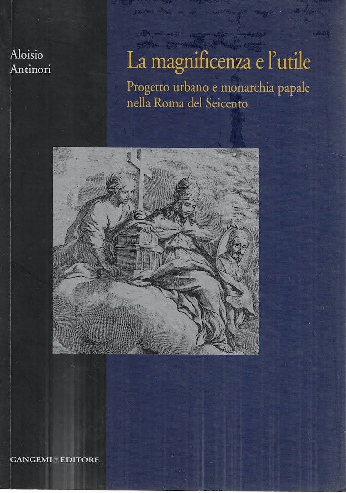 La magnificenza e l'utile. Progetto urbano e monarchia papale nella …