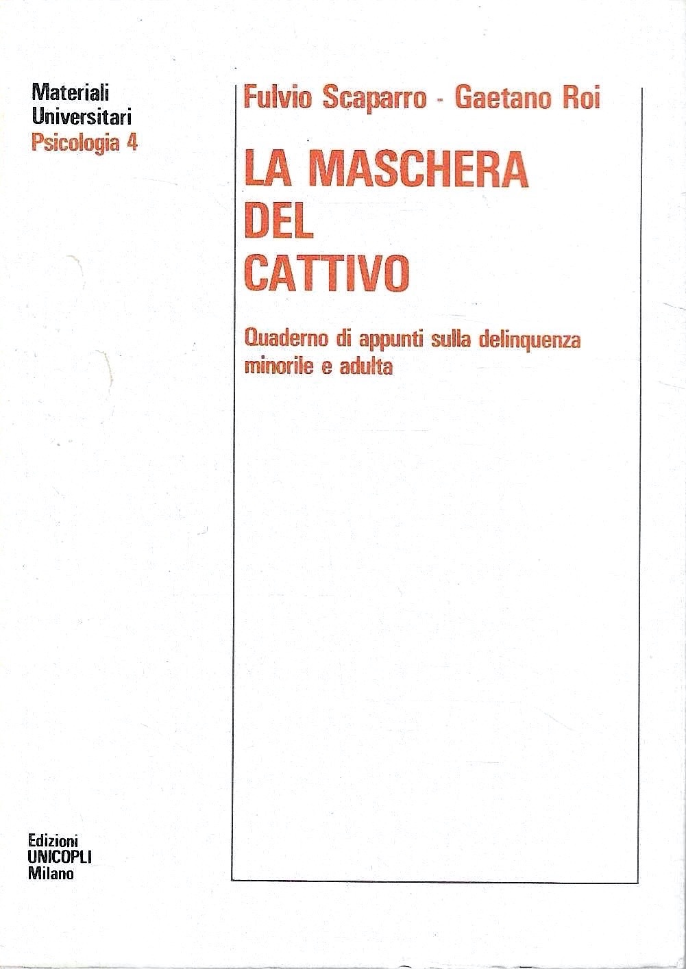 La maschera del cattivo. Quaderno di appunti sulla delinquenza minorile …