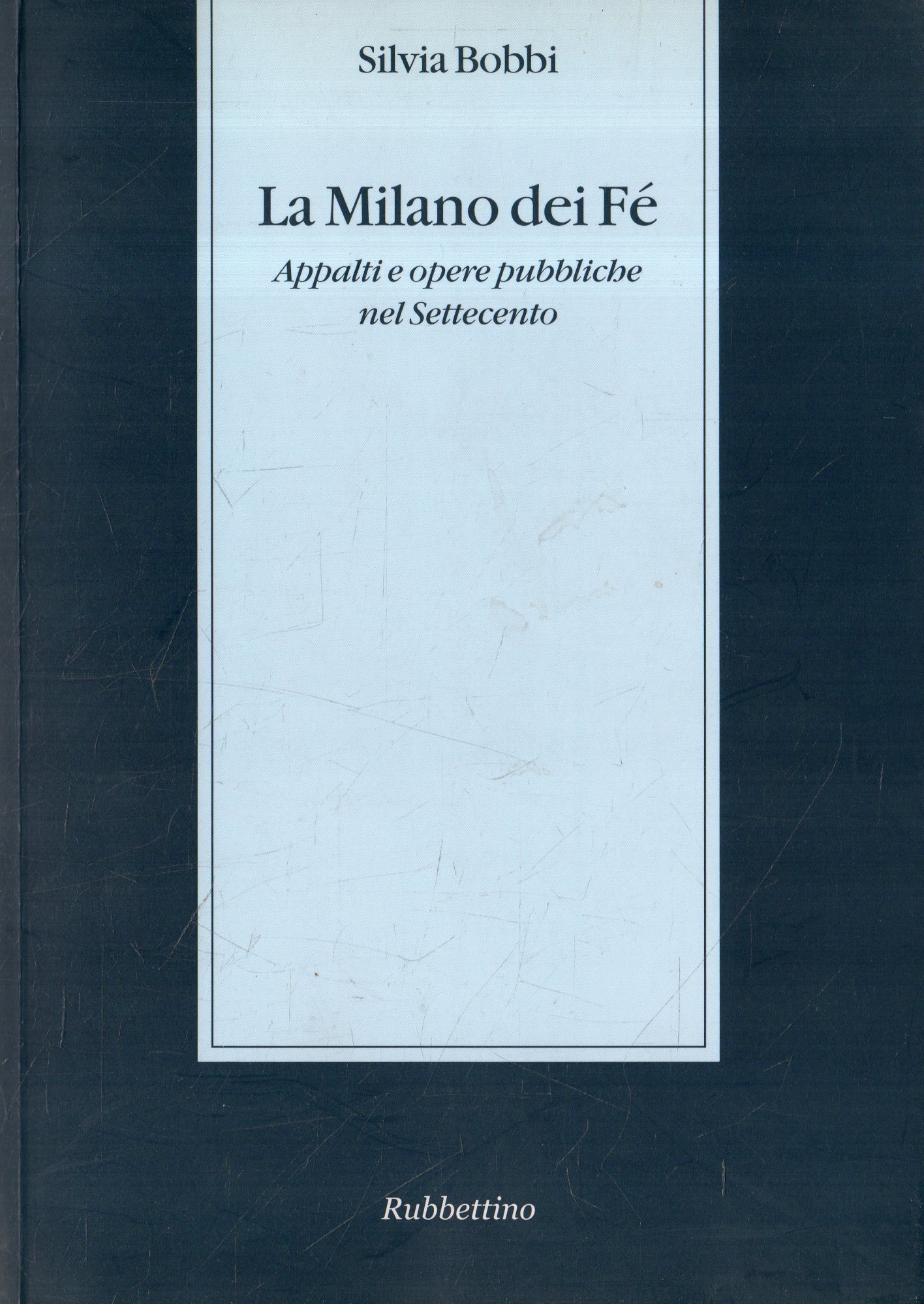 La Milano dei Fé: Appalti e opere pubbliche nel Settecento